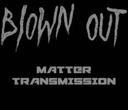 Blown Out : Matter Transmission